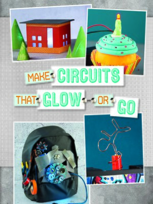 cover image of Make Circuits That Glow or Go